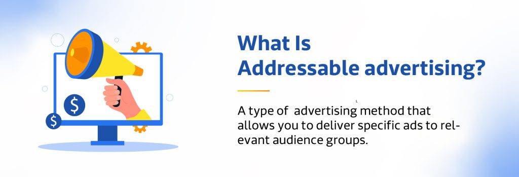 Definition of addressable advertising